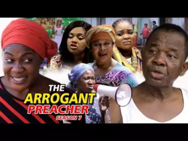 THE ARROGANT PREACHER PART 7 - 2019 Nollywood Movie